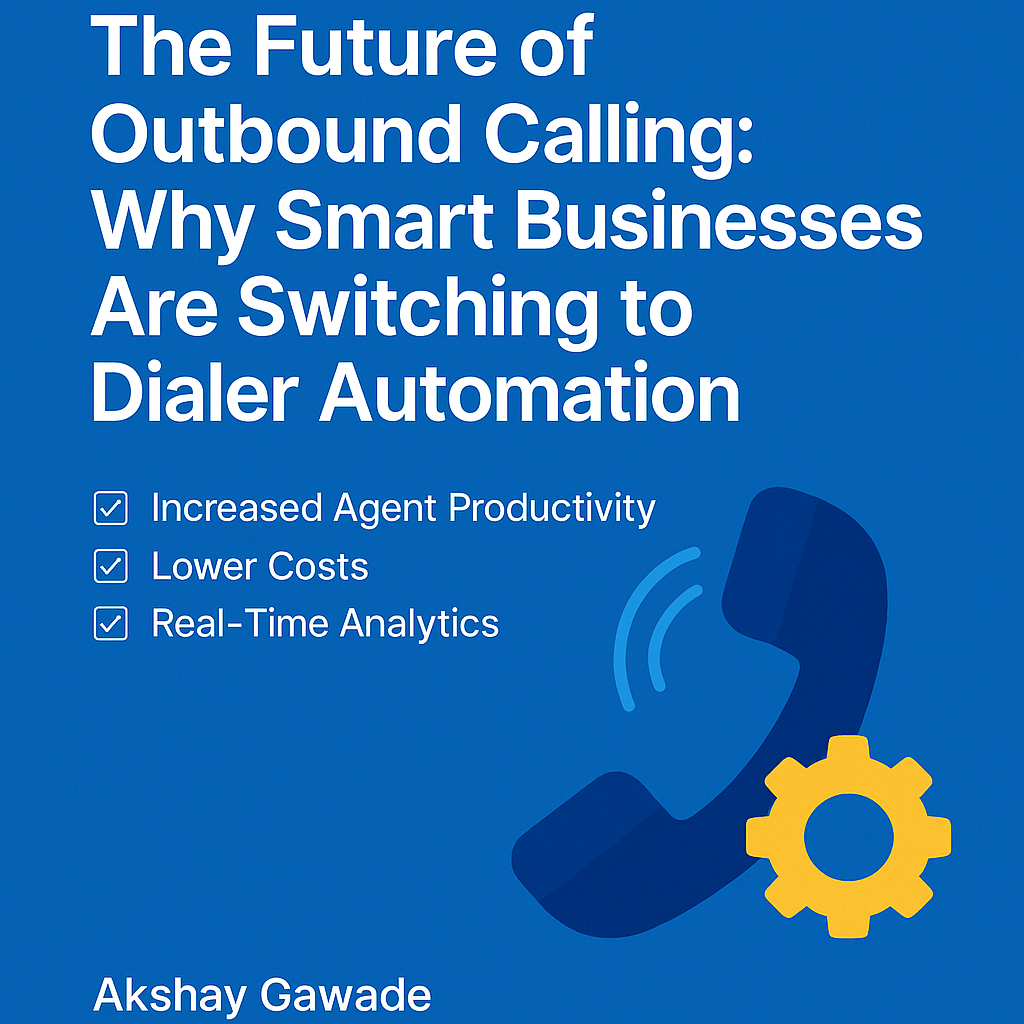 The Future of Outbound Calling: Why Smart Businesses Are Switching to Dialer Automation